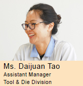 image : Ms. Daijuan Tao (Assistant Manager Tool & Die Division)