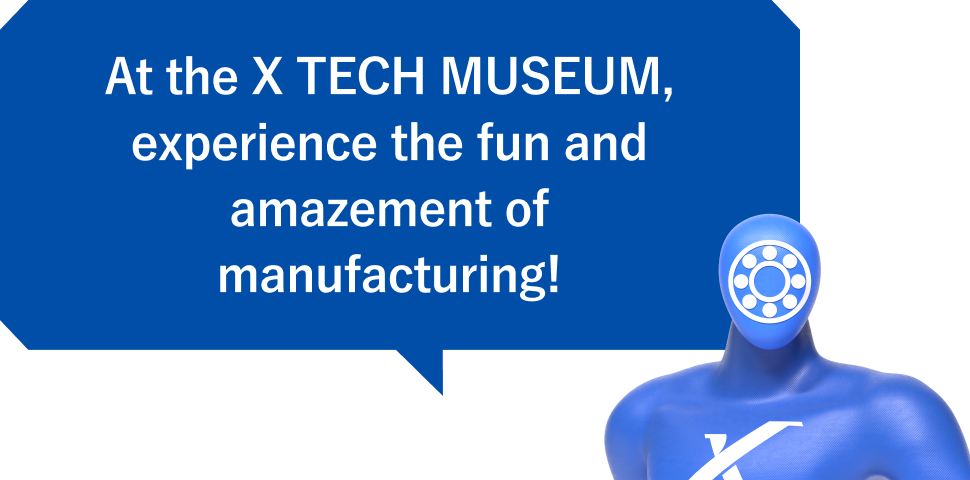At the X TECH MUSEUM, experience the fun and amazement of manufacturing!
