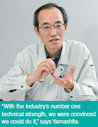 image : "With the industry's number one technical strength, we were convinced we could do it," says Yamashita.